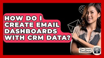 How Do I Create Email Dashboards With CRM Data? - TheEmailToolbox.com