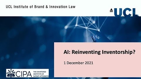UCL IBIL  - AI: Reinventing Inventorship - an event organised by UCL IBIL with CIPA