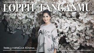 LOPPIT TANGANMU - DEASY NATALINA SITORUS ( LAGU ROHANI BATAK )