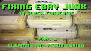 Fixing eBay Junk - 10 Super Famicoms - Part 2 Cleaning & Refurbishing
