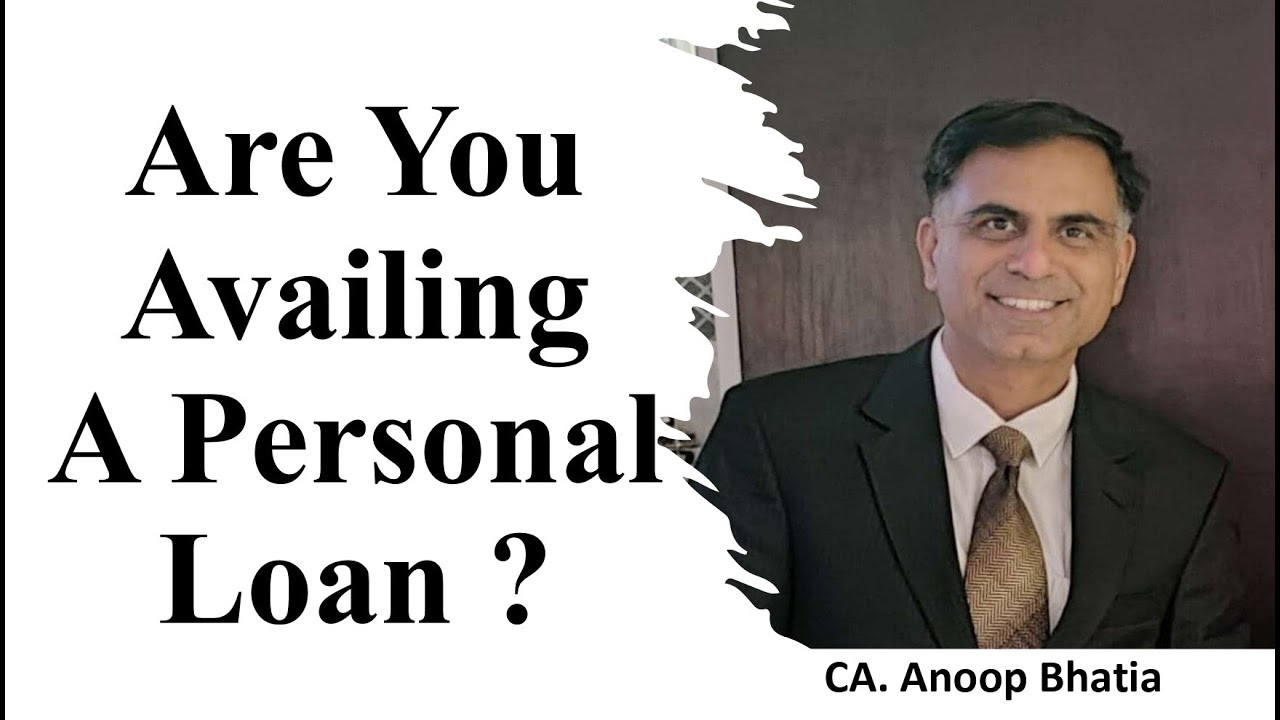 Are You Availing a Personal Loan ? | CA. Anoop Bhatia