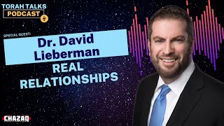 CHAZAQ's Torah Talks #59: Dr. David Lieberman - Real Relationships