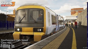 Filling In - Southeastern High Speed - Class 465 - Train Sim World 3