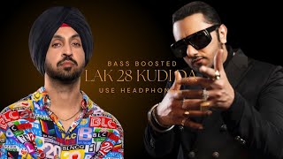 Lak 28 kudi da | bass boosted | Diljit dosanjh | Yo Yo Honey Singh