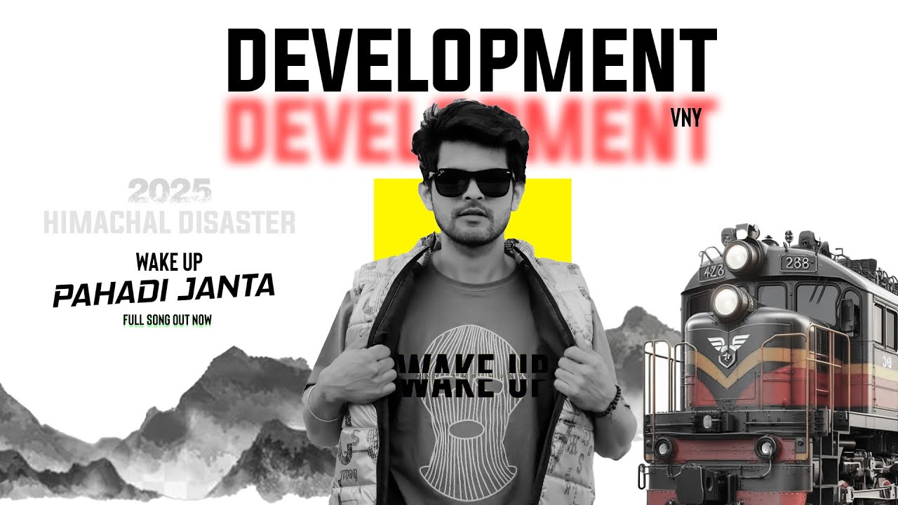 DEVELOPMENT || VNY || Music Video || Himachal 2025 Disaster - Wake Up  Pahadi Janta