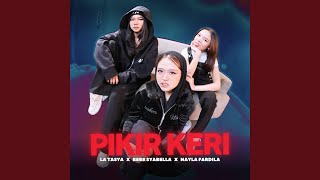 Download Lagu Pikir Keri (feat. bebe syabella & Nayla Fardila)