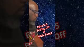 Beating Off With Willie Bangg 5 - Doin It - Upgrade