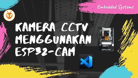 Kamera CCTV Menggunakan ESP32-Cam - Tugas Akhir Embedded System