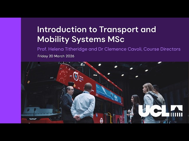 Watch UCL Introduction to Transport and Mobility Systems MSc 2026 Open Event on YouTube.