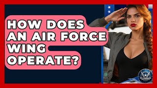 How Does An Air Force Wing Operate - Sky Command Brotherhood
