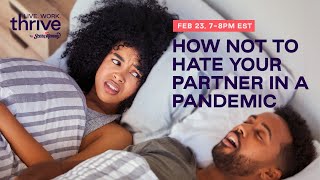 Live. Work. Thrive: How Not To Hate Your Partner in a Pandemic