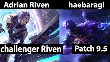 [ Adrian Riven ] Riven vs Ryze  [ haebaragi ] Top  - Adrian Riven Riven Stream Patch 9.5