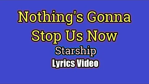 Nothing's Gonna Stop Us Now (Lyrics Video) - Starship