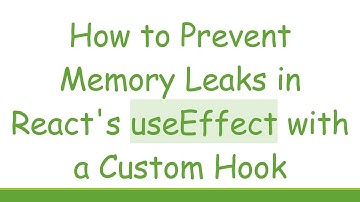 How to Prevent Memory Leaks in React