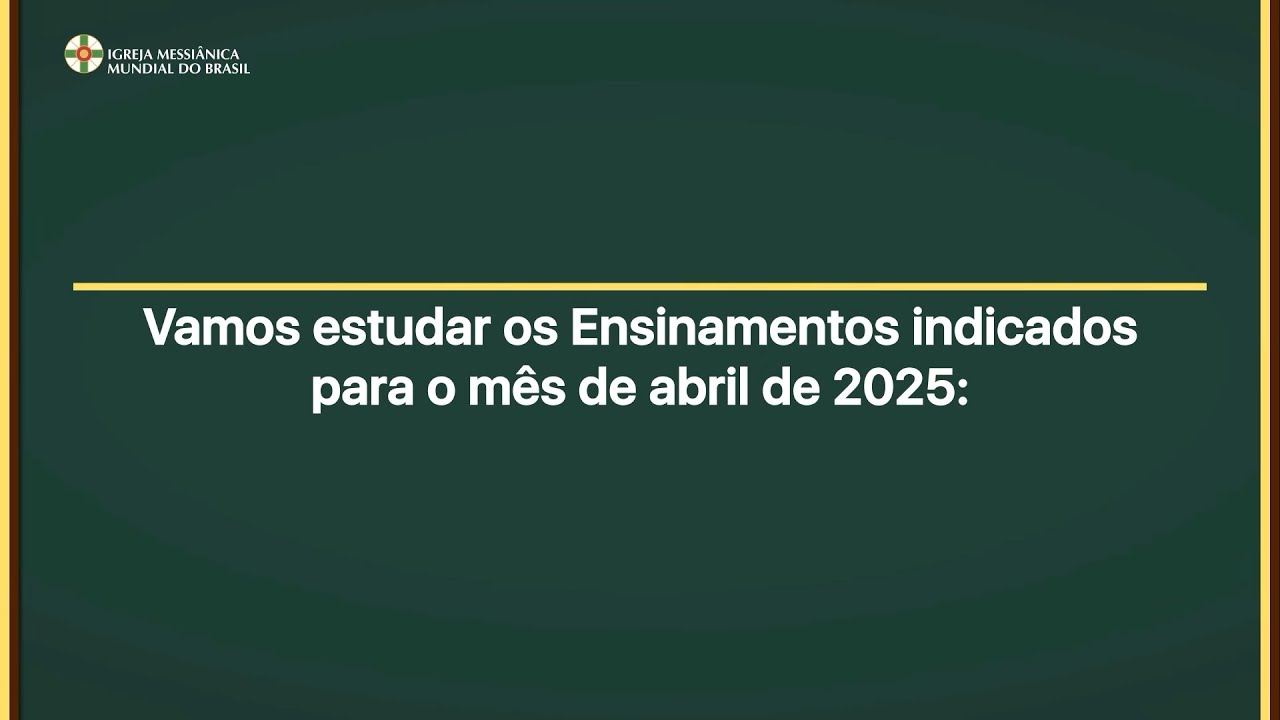 Estudo dos Ensinamentos para o mês de Abril de 2025 - IMMB