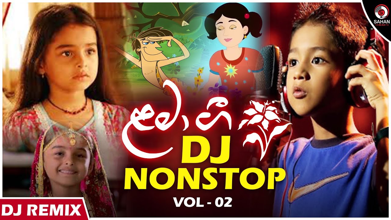 Best Sinhala Songs Dj Remix   Children Songs Dj Nonstop Vol   02  Lama Geetha  Sahan Remix