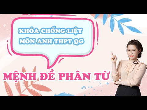 Video Bài 7: Mệnh đề phân từ |Chống liệt môn Anh THPT - YouTube