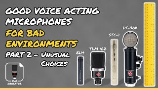 Good Voice Acting Microphones for Bad Environments - Part 2: Unusuals (E614 vs STC-1 vs LS-308)