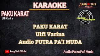 PAKU KARAT || ULFI VANIRA || KARAOKE || VERSI PUTRA PA'I MUDA