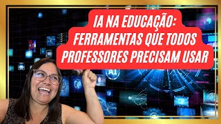 6 Ferramentas Incríveis de Inteligência Artificial (IA) para Professores screenshot 3