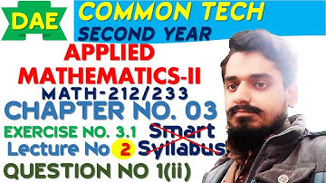 DAE MATH 212 Chapter no 03 DAE MATH 233 Chapter no 3 Ex # 3.1 Q # 1 (ii), 2nd year Lec # 2