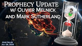 2026 07 26 John Haller Prophecy Update with Mark Sutherland and Olivier Melnick