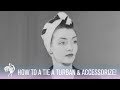 Fashion Tutorial: How to Tie a Turban & Accessorize! (1942) | Vintage Fashions