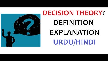 What is Decision Theory? | Examples | Importance | Uses | Urdu/Hindi