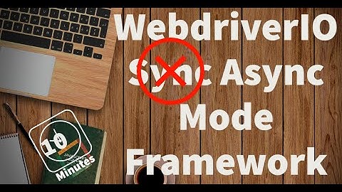 WebdriverIO Async Mode Framework in 10 Minutes