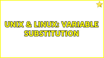Unix & Linux: Variable Substitution (3 Solutions!!)