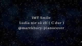 IMT Smile - Ľudia nie sú zlý ( Piano karaoke C-dur )