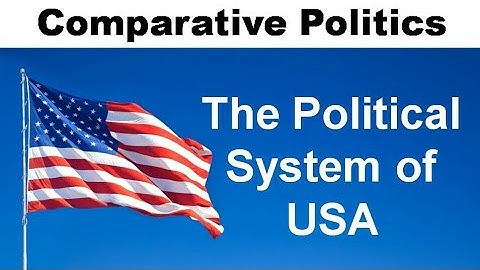 Comparative Politics : Political System of USA