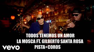 La Mosca Tse-Tse, Gilberto Santa Rosa - Todos Tenemos un Amor PISTA+COROS