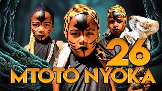 MTOTO NYOKA ( EPISODE 26 )