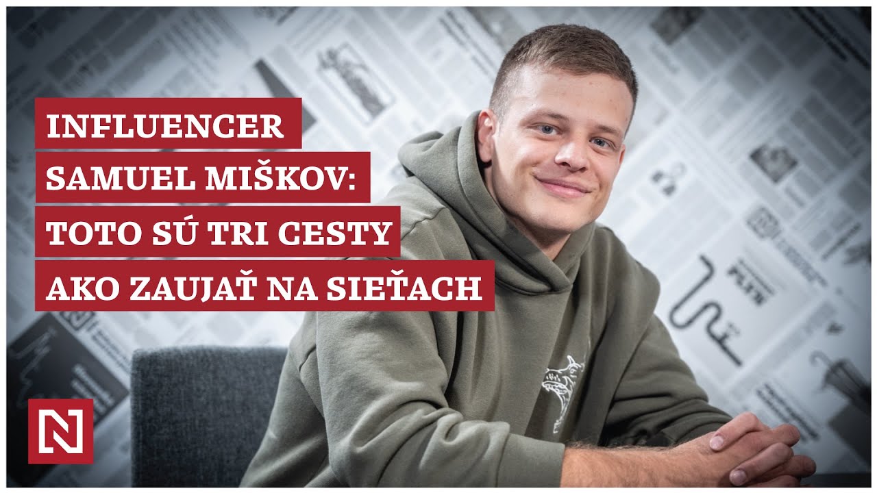 Influencer Samuel Miškov: Toto sú tri cesty, ako zaujať na sociálnych sieťach