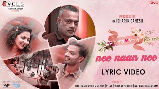 Ne Naan Ne Lyric Video | Kutty Story | Gautham Vasudev Menon by Vels Film International 40,687 views 3 years ago 2 minutes, 42 seconds