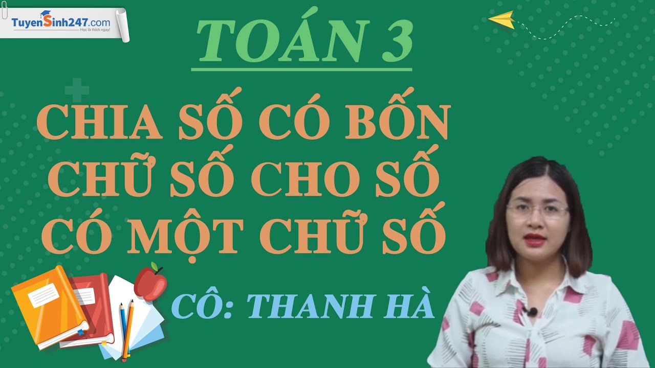 Chia số có bốn chữ số cho số có một chữ số – Toán 3 – Cô Thanh Hà