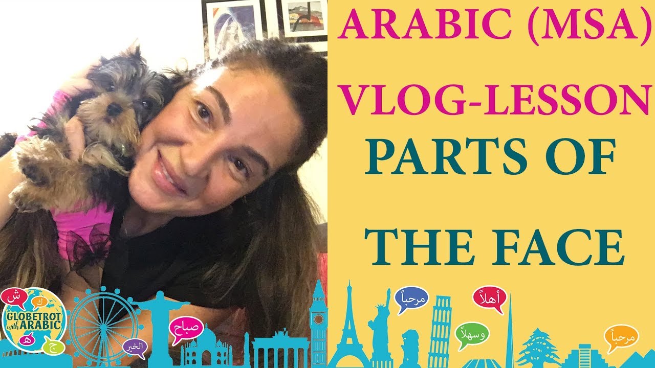 MODERN STANDARD ARABIC (MSA/FUSHA) VLOG-LESSON: LEARN ABOUT THE PARTS OF THE FACE IN ARABIC