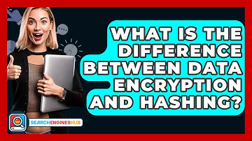 What Is The Difference Between Data Encryption And Hashing? - SearchEnginesHub.com