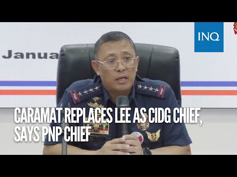 Caramat replaces Lee as CIDG chief, says PNP chief