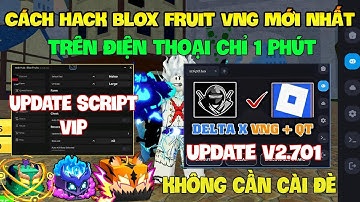 Cách Hack Roblox VNG Blox Fruit Trên Đt, Ios Và Pc - Delta x VNG v2.701 Antiban Fix Update Và Script