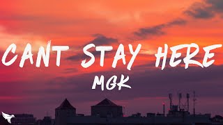 mgk - cant stay here (Lyrics)