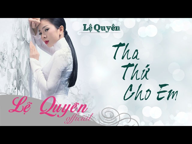 Tha Thứ Cho Em - Lệ Quyên