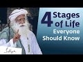 The 4 Stages Of Life Everyone Should Know Sadhguru 