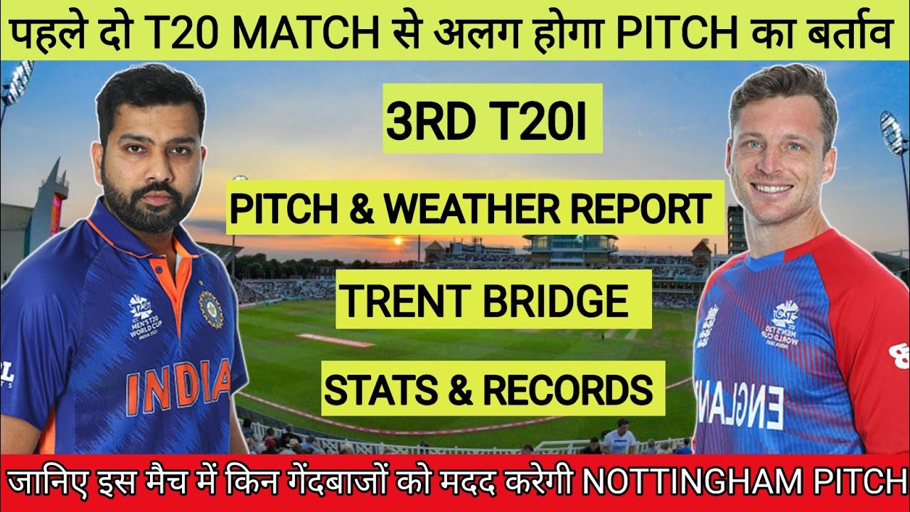 India vs England 3rd T20 Pitch Report || Trent Bridge Nottingham Pitch Report & Weather Report