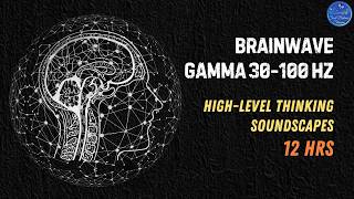 Brainwave Music 12 Hrs | Gamma Waves 30-100 Hz | Memory | Abstract Thinking | DeepWork l SoulBalance