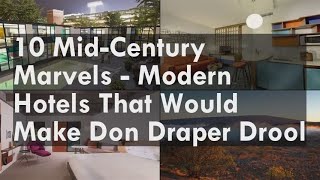 10 Mid-Century Marvels - Modern Hotels That Would Make Don Draper Drool
