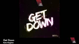 Kairo Kingdom - Get Down (HD/HQ)
