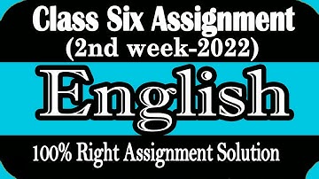 Class 6 2nd week English Assignment Answer 2022।। Class Six English Assignment Answer 2nd week 2022