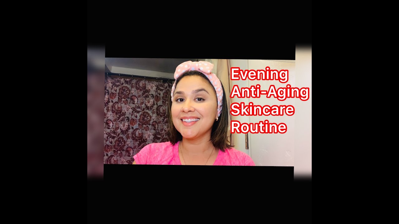 Evening AntiAging Skin Care Routine Mature Skin 47yr old skin